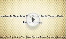 Xushaofa Seamless Poly 3-Star Table Tennis Balls (12) Review